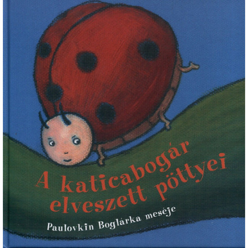Pozsonyi Pagony - A katicabogár elveszett pöttyei