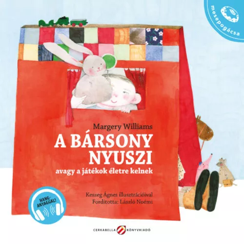 Cerkabella - A bársony nyuszi, avagy a játékok életre kelnek - hanganyaggal