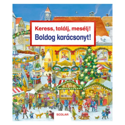 Scolar kiadó - Keress, találj, mesélj! Boldog karácsonyt!