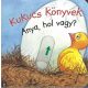 Kukucs könyvek - Anya, hol vagy?