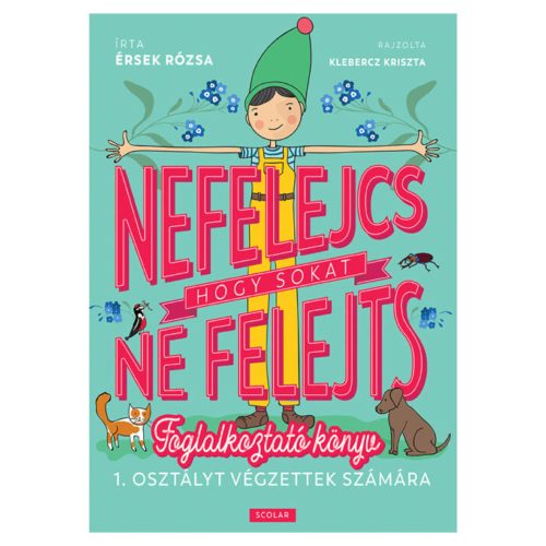 Scolar kiadó - Nefelejcs – hogy sokat ne felejts (Foglalkoztató könyv 1. osztályt végzettek számára)