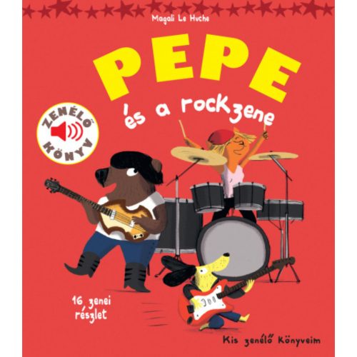 Magali Le Huche  - Pepe és a rockzene - Kis zenélő könyveim