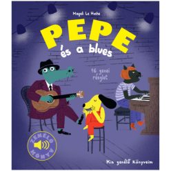 Magali Le Huche - Pepe és a blues - Kis zenélő könyveim