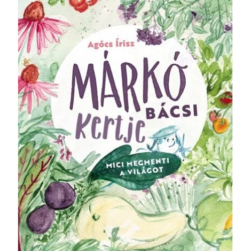Pozsonyi Pagony - Márkó bácsi kertje