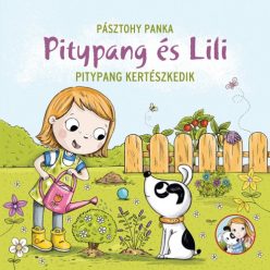 Pozsonyi Pagony - Pitypang és Lili kertészkedik