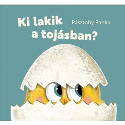 Pozsonyi Pagony - Pásztohy Panka: Ki lakik a tojásban?