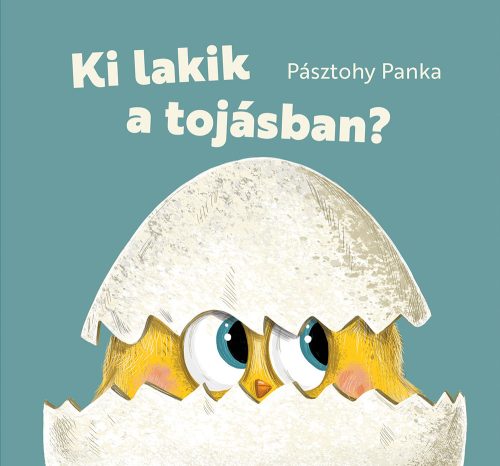 Pozsonyi Pagony - Pásztohy Panka: Ki lakik a tojásban?