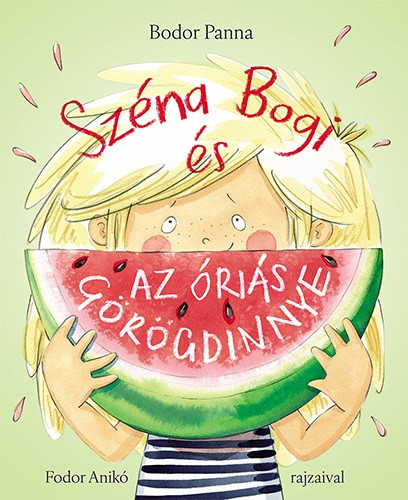 Pozsonyi Pagony - Széna Bogi és az óriás görögdinnye