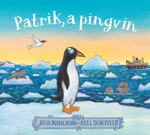 Julia Donaldson - Patrik, a pingvin